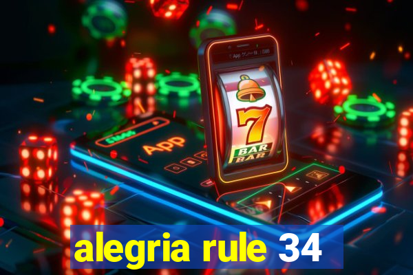 alegria rule 34